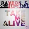 raveon & Christian Tanz - Take Me Alive (feat. Jonny Rose) - Single